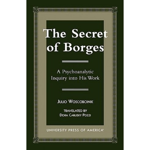 The Secret of Borges: A Psychoanalytic Inquiry Into His Work Paperback, Upa