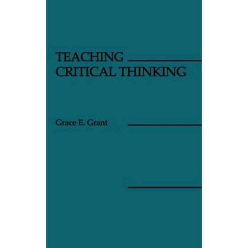 Teaching Critical Thinking Hardcover, Praeger Publishers