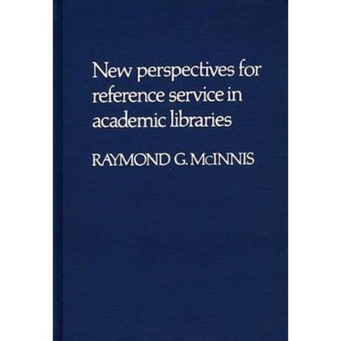 New Perspectives for Reference Service in Academic Libraries. Hardcover, Greenwood