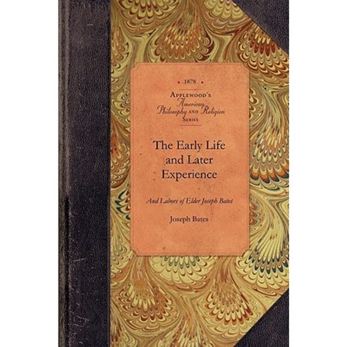 Early Life & Later Exper of Joseph Bates Paperback, Applewood Books