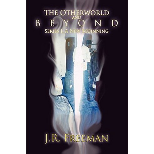 The Otherworld and Beyond: Series I a New Beginning Hardcover, Authorhouse