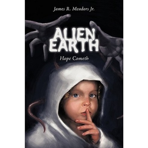Alien Earth: Hope Cometh Hardcover, Authorhouse