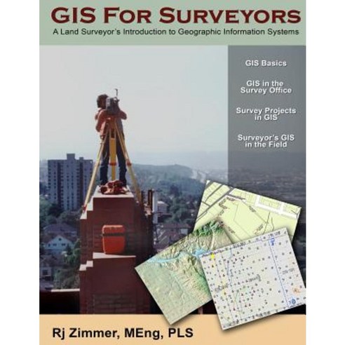 GIS for Surveyors: A Land Surveyor''s Introduction to Geographic Information Systems Paperback, Montana Technical Writing