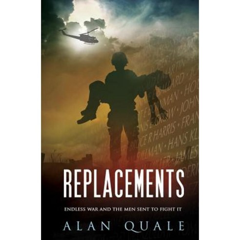Replacements: Endless War and the Men Sent to Fight It Paperback, Alan Quale