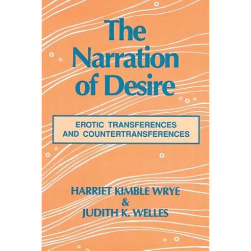 The Narration of Desire: Erotic Transferences and Countertransferences Paperback, Routledge