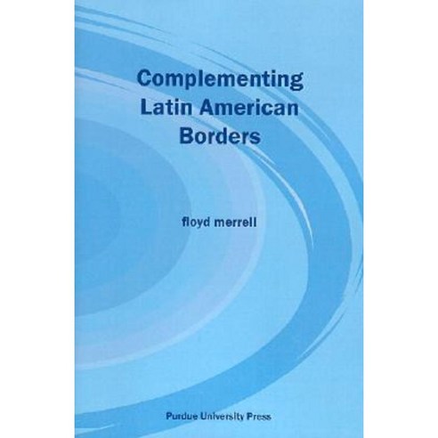 Complementing Latin American Borders Paperback, Purdue University Press