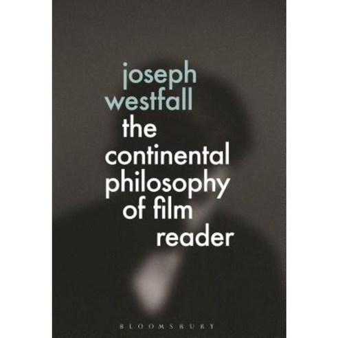 The Continental Philosophy of Film Reader Paperback, Bloomsbury Academic