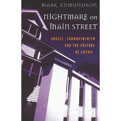 Nightmare on Main Street: Angels Sadomasochism and the Culture of Gothic Paperback, Harvard University Press