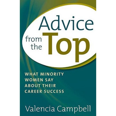 Advice from the Top: What Minority Women Say about Their Career Success Hardcover, Praeger Publishers