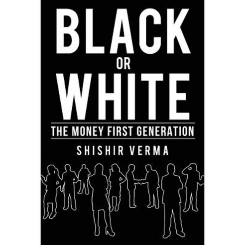 Black or White: The Money First Generation Paperback, Notion Press, Inc.