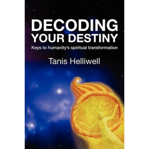 Decoding Your Destiny: Keys to Humanity''s Spiritual Transformation Paperback, Wayshower Enterprises