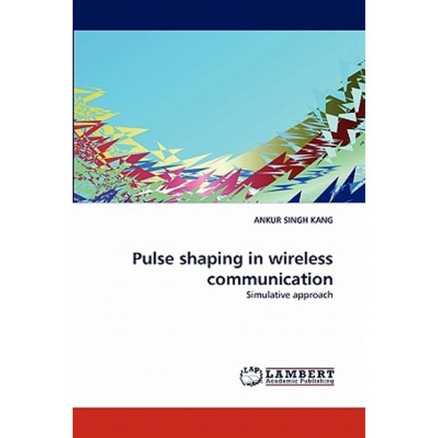 Pulse Shaping in Wireless Communication Paperback, LAP Lambert Academic Publishing