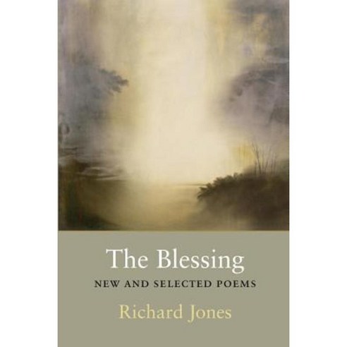 The Blessing: New and Selected Poems Paperback, Copper Canyon Press