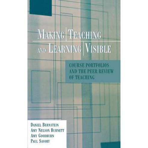 Making Teaching and Learning Visible: Course Portfolios and the Peer Review of Teaching Hardcover, Jossey-Bass