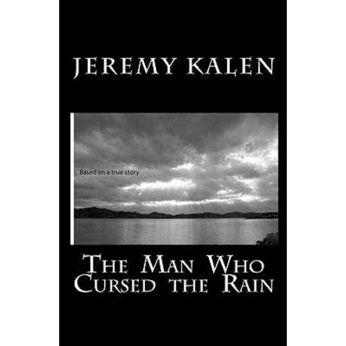 The Man Who Cursed the Rain Paperback, Createspace