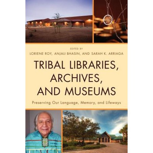 Tribal Libraries Archives and Museums: Preserving Our Language Memory and Lifeways Paperback, Scarecrow Press