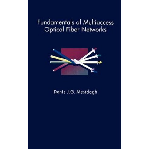 Fundamentals of Multiaccess Optical Fiber Networks Hardcover, Artech House Publishers