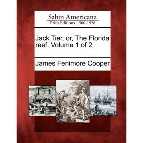 Jack Tier Or the Florida Reef. Volume 1 of 2 Paperback, Gale Ecco, Sabin Americana