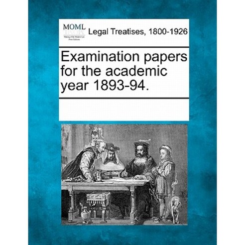 Examination Papers for the Academic Year 1893-94. Paperback, Gale Ecco, Making of Modern Law