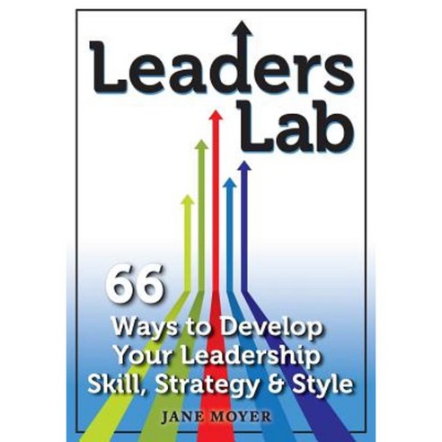 Leaders Lab: 66 Ways to Develop Your Leadership Skill Strategy and Style Paperback, New Century Leadership LLC
