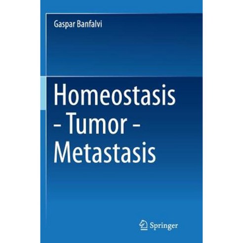Homeostasis - Tumor - Metastasis Paperback, Springer