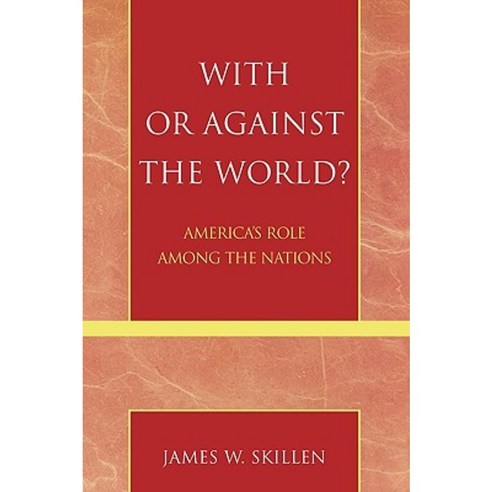 With or Against the World?: America''s Role Among the Nations Paperback, Rowman & Littlefield Publishers