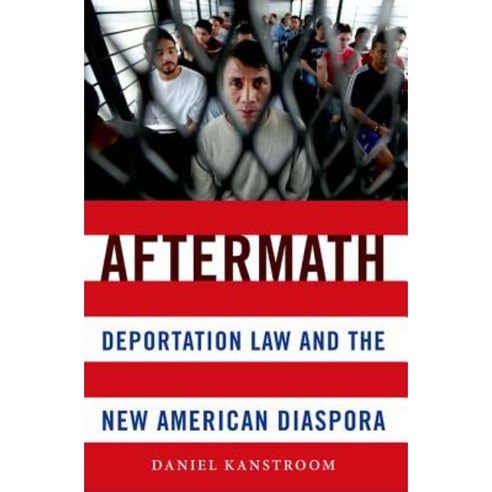 Aftermath: Deportation Law and the New American Diaspora Paperback, Oxford University Press, USA