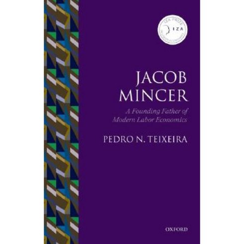 Jacob Mincer: A Founding Father of Modern Labor Economics Hardcover, OUP Oxford