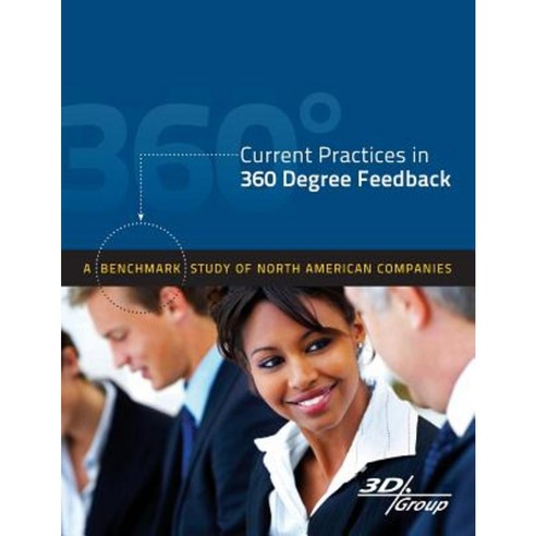 Current Practices in 360 Degree Feedback: A Benchmark Study of North American Companies Paperback, 3D Group