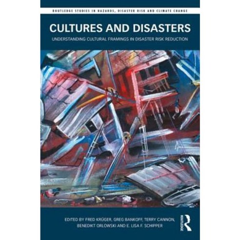 Cultures and Disasters: Understanding Cultural Framings in Disaster Risk Reduction Paperback, Routledge