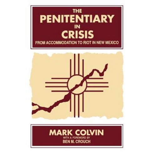 The Penitentiary in Crisis: From Accommodation to Riot in New Mexico Paperback, State University of New York Press