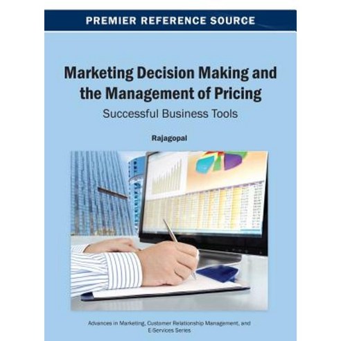 Marketing Decision Making and the Management of Pricing: Successful Business Tools Hardcover, Business Science Reference