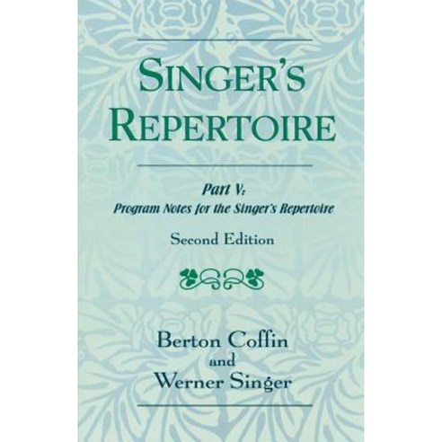 The Singer''s Repertoire Part V: Program Notes for the Singer''s ...