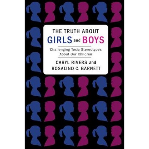 The Truth about Girls and Boys: Challenging Toxic Stereotypes about Our Children Paperback, Columbia University Press
