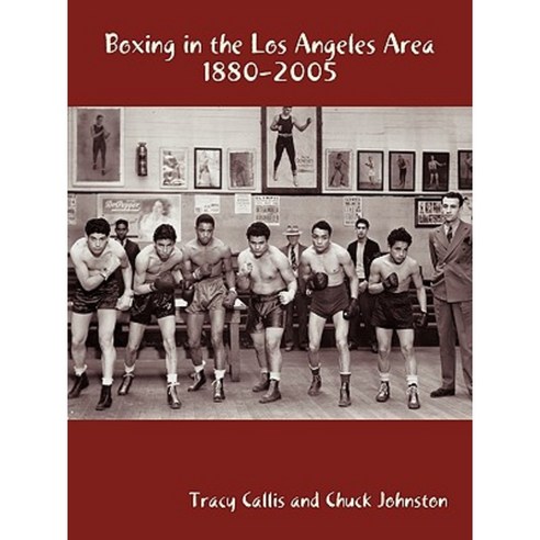 Boxing in the Los Angeles Area: 1880-2005 Paperback, Trafford Publishing