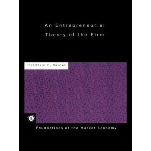 An Entrepreneurial Theory of the Firm Paperback, Routledge