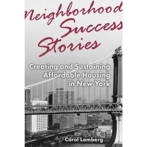 Neighborhood Success Stories: Creating and Sustaining Affordable Housing in New York Paperback, Fordham University Press