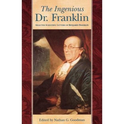 Ingenious Dr. Franklin: Selected Scientific Letters of Benjamin Franklin Paperback, University of Pennsylvania Press