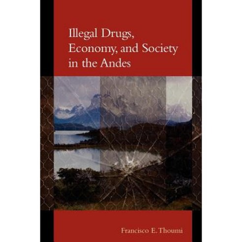 Illegal Drugs Economy and Society in the Andes Paperback, Johns Hopkins University Press