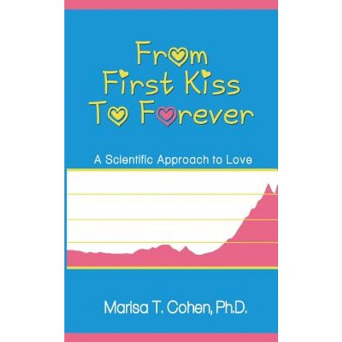 From First Kiss to Forever: A Scientific Approach to Love Paperback, Open Books Publishing (UK)