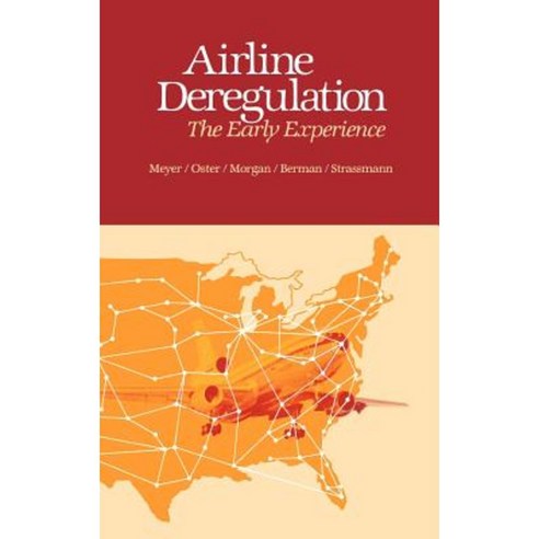 Airline Deregulation: The Early Experience Hardcover, Auburn House Pub. Co.