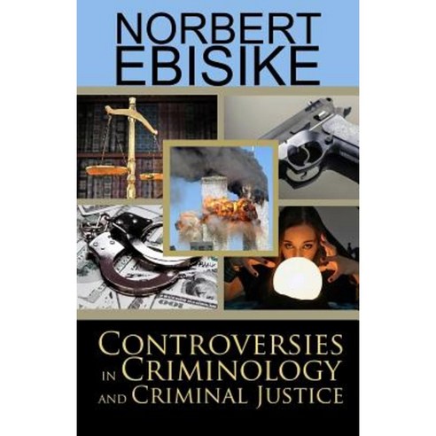 Controversies in Criminology and Criminal Justice Paperback, Sunbury Press, Inc.