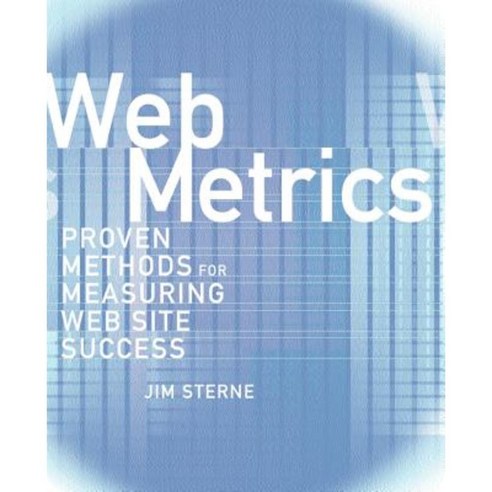 Web Metrics: Proven Methods for Measuring Web Site Success Paperback, John Wiley & Sons