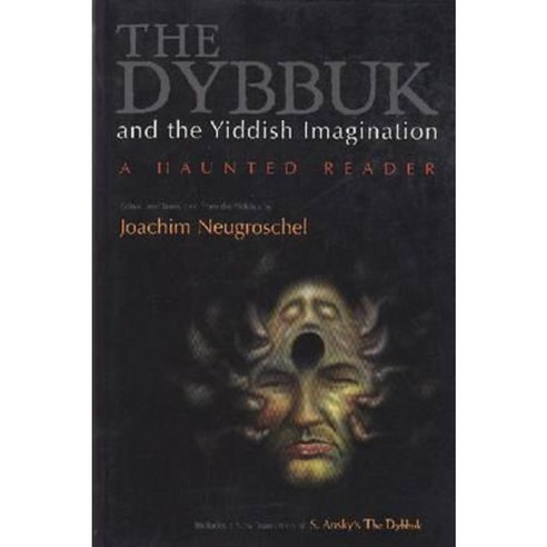 Dybbuk and the Yiddish Imagination: A Haunted Reader Paperback, Syracuse University Press