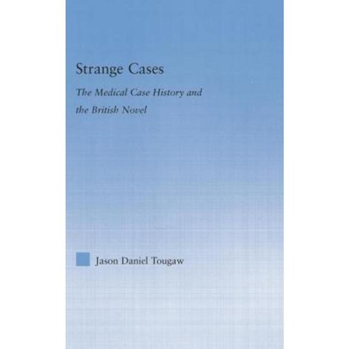 Strange Cases: The Medical Case History and the British Novel Paperback, Routledge