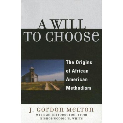 A Will to Choose: The Origins of African American Methodism Paperback, Rowman & Littlefield Publishers