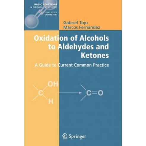 Oxidation of Alcohols to Aldehydes and Ketones: A Guide to Current Common Practice Paperback, Springer