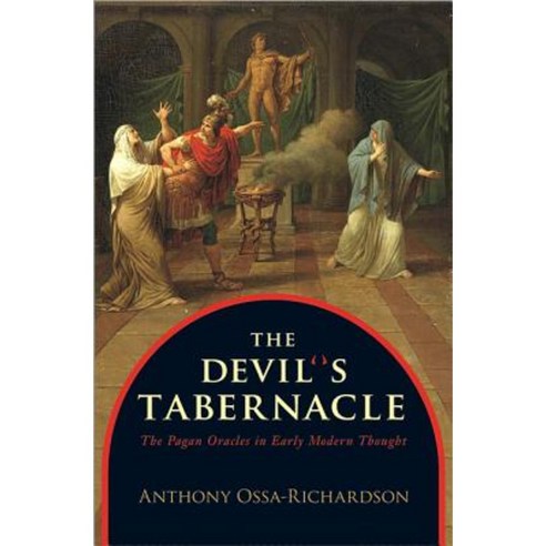 The Devil''s Tabernacle: The Pagan Oracles in Early Modern Thought Hardcover, Princeton University Press