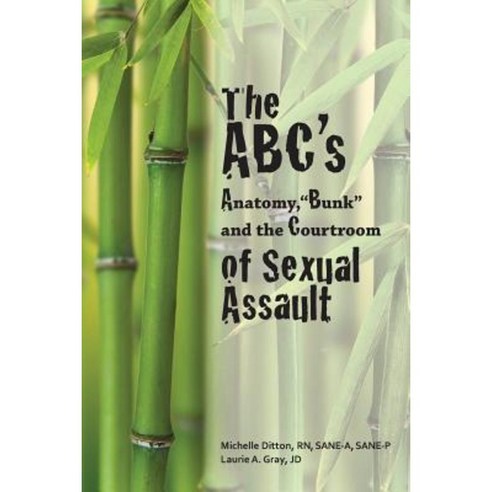The ABC''s of Sexual Assault: Anatomy Bunk and the Courtroom Paperback, Socratic Parenting LLC