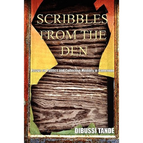 Scribbles from the Den. Essays on Politics and Collective Memory in Cameroon Paperback, Langaa RPCID